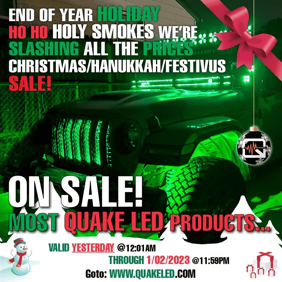 Jeep Gladiator Quake LED's End of Year Holiday Ho-Ho-Ho Holy Smokes We're Slashing All the Prices Christmas/ Hanukkah/ Festivus Sale! 1671493035679