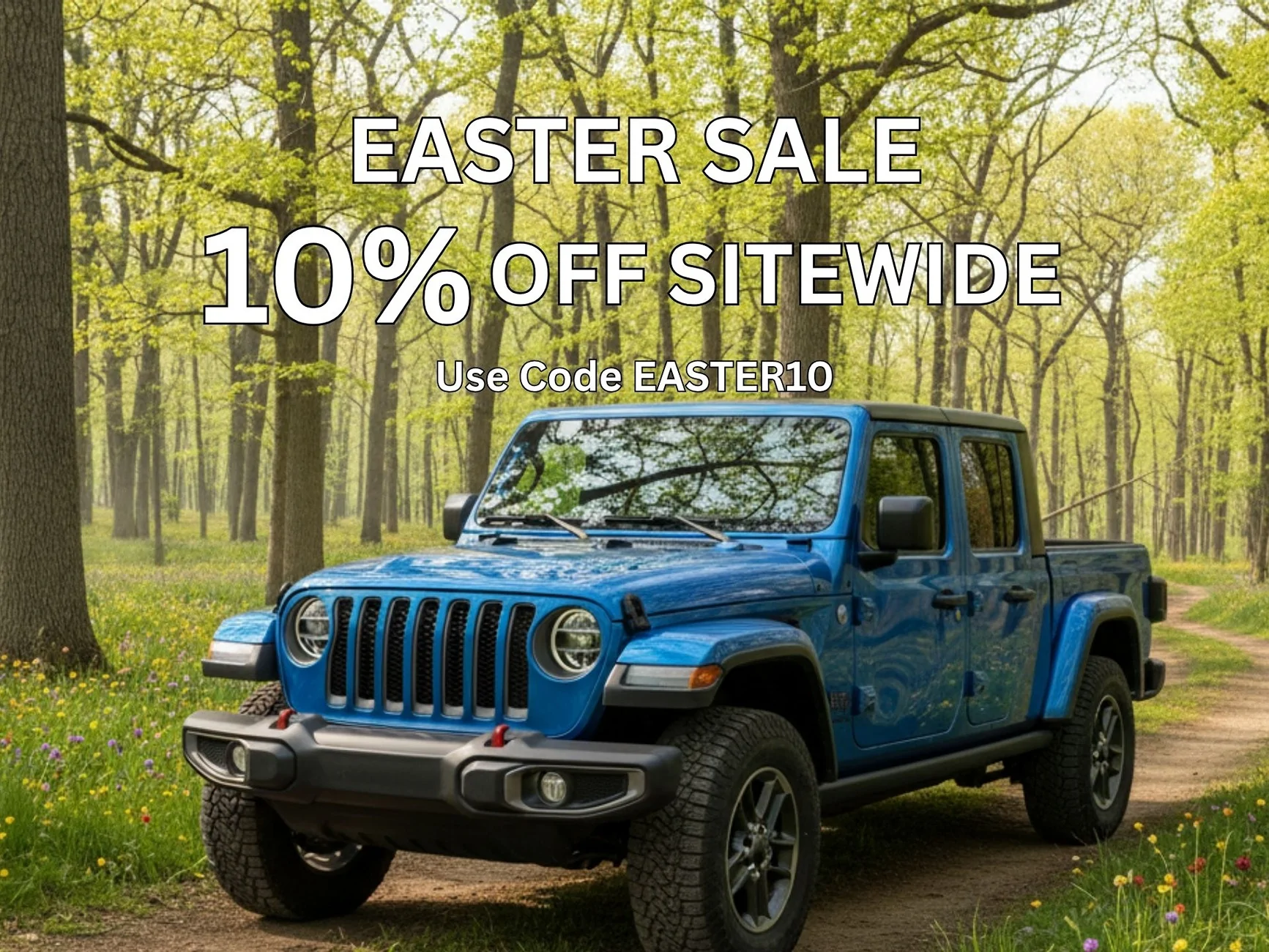 Jeep Gladiator Jeep Gladiator Easter Sale – 10% Off Headliners + Free Shipping - Ends Sunday Email - Easter Sale 2026 - JT
