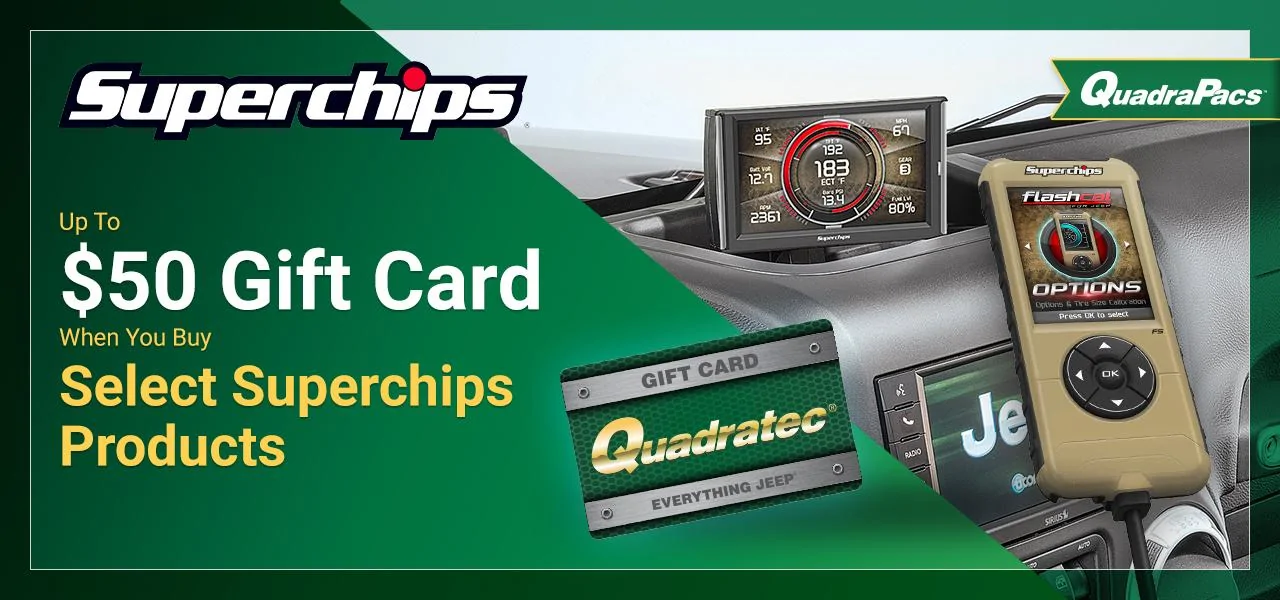 Jeep Gladiator Up to $50 Gift Card with Select Superchips Purchase! Superchips-Up-to-$50-Quad-Gift-Card-hero