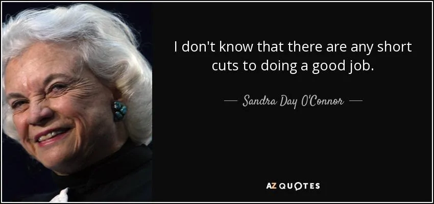 Jeep Gladiator COVID-19 Stories quote-i-don-t-know-that-there-are-any-short-cuts-to-doing-a-good-job-sandra-day-o-connor-21-7