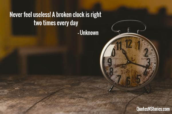 Jeep Gladiator ELECTION 2020 - Gladiator Style Unknown-quote-Motivational-quote-Never-feel-useless-A-broken-clock-is-right-two-times-every-day